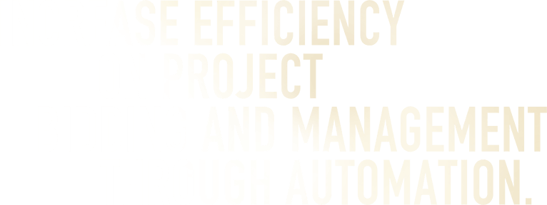 Increase Efficiency On Project Bidding and Management Through Automation.